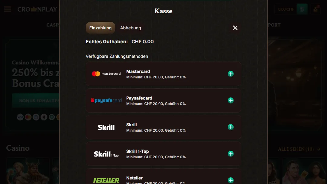 Verfügbare Einzahlungsmethoden im Crownplay Casino – Gebührenfreie Einzahlungen ab CHF 20 Einzahlungsmethoden im Crownplay Casino mit Mastercard, Paysafecard, Skrill, Skrill 1-Tap und Neteller – Mindestbetrag CHF 20, keine Gebühren